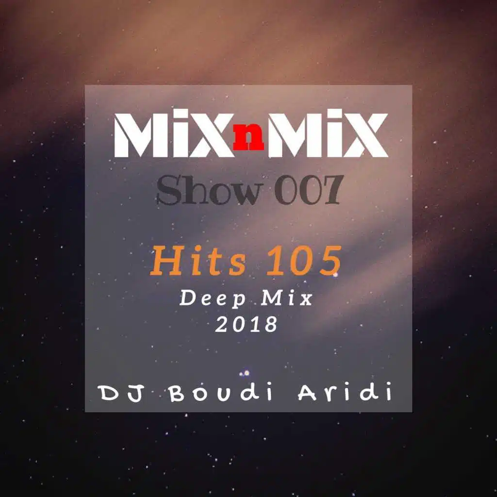 Mixnmix 007 - Hits 105 Deep Mix (Dj Boudi Aridi)