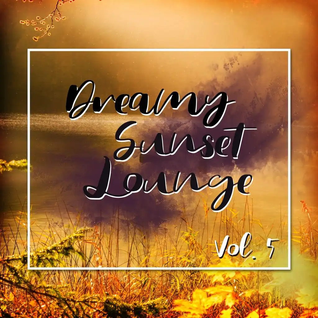 Dreamy Sunset Lounge, Vol. 5
