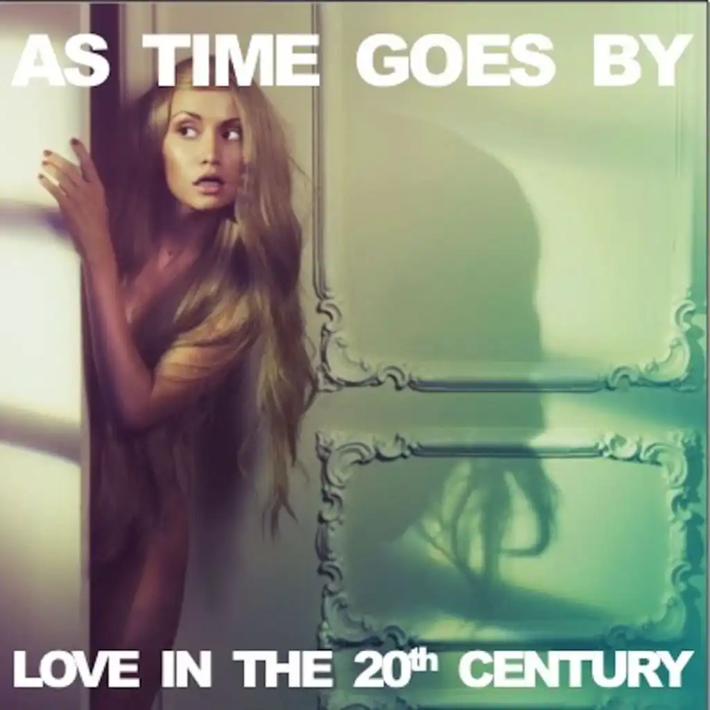 As Time Goes By: Love in the 20th Century