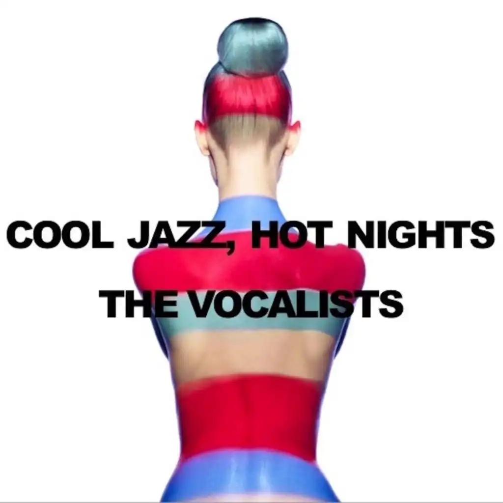 Cool Jazz, Hot Nights: The Vocalists