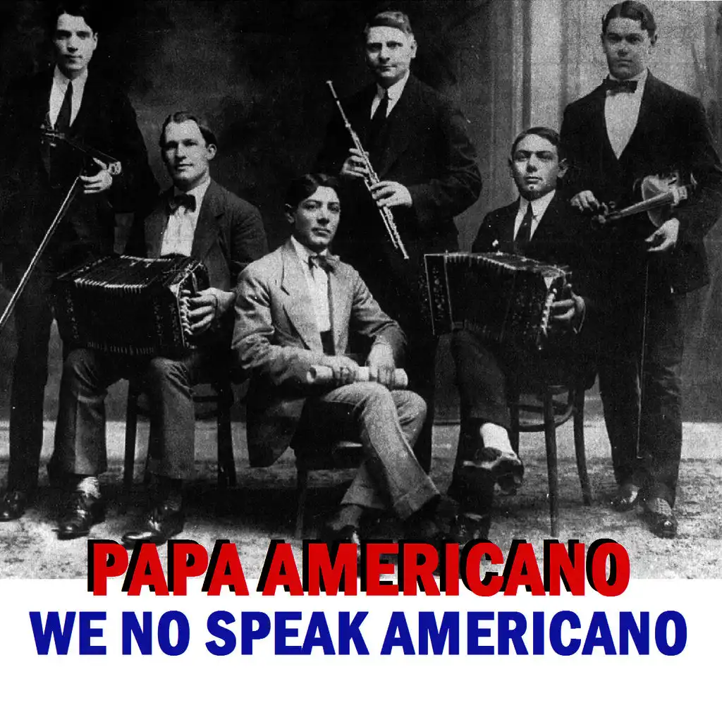 We No Speak Americano (Papa Americano) 
