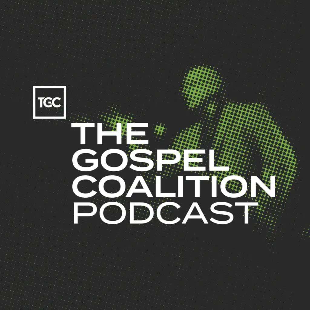 The Gospel Coalition Podcast: The Pharisee and the Tax Collector