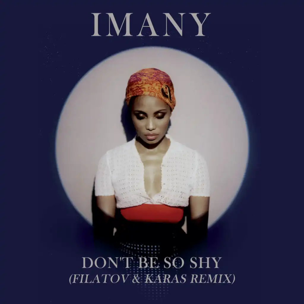 Imany - Don'T Be So Shy (Filatov & Karas Remix) | Play On Anghami