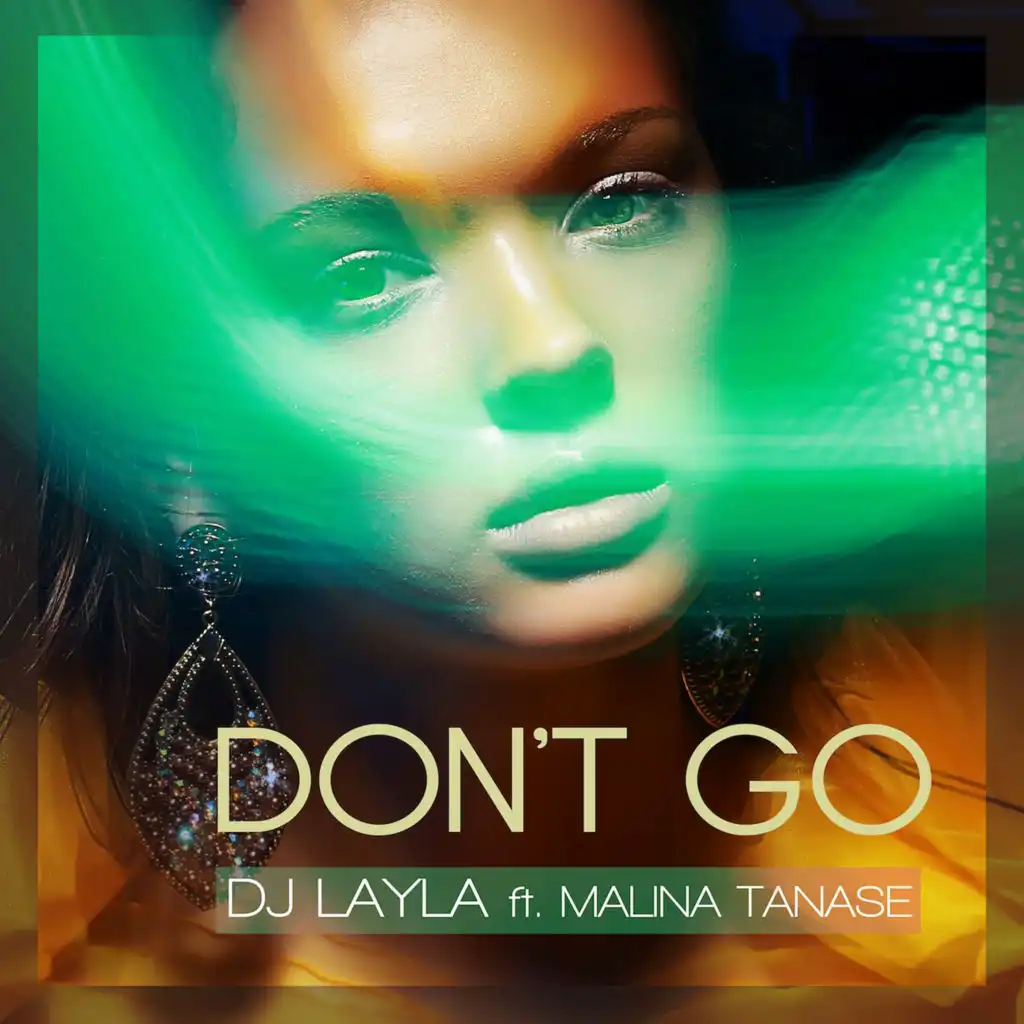 DJ Layla - Don'T Go (Feat. Malina Tanase) | Play On Anghami