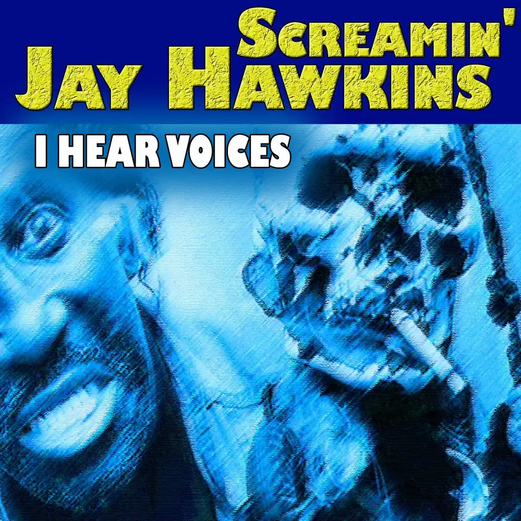 Screamin jay hawkins 2025 i hear voices