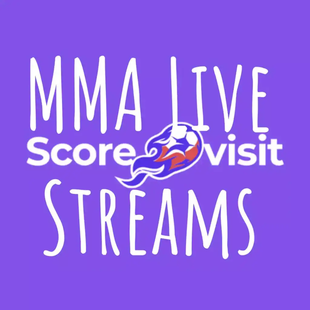 MMA Streams Watch MMA Free and High Quality at Scorevisit