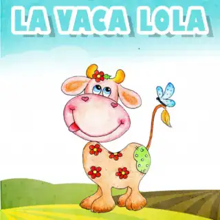 La Vaca Lola and La Vaca Lola La Vaca Lola - La Vaca Lechera