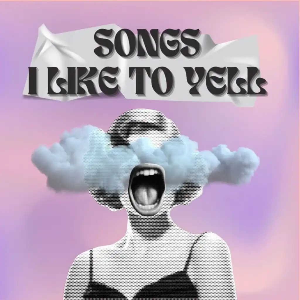 Songs I Like To Yell by Various Artists | Play on Anghami