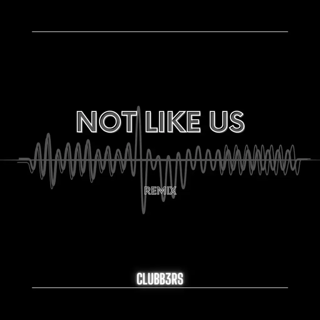 CLUBB3RS - Not Like Us (Remix) | Play on Anghami