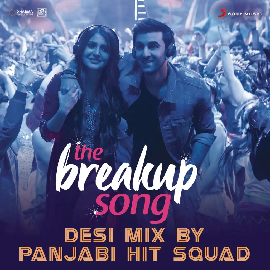 Pritam, Arijit Singh, Badshah, Jonita Gandhi & Panjabi Hit Squad - The  Breakup Song (Desi Mix By Panjabi Hit Squad) [From Ae Dil Hai Mushkil]