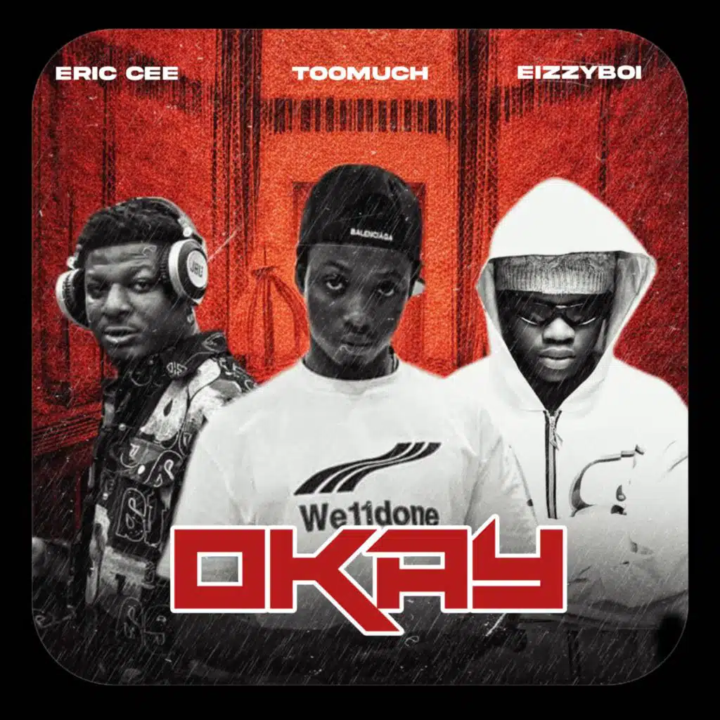 Toomuchluxe.com - Okay (feat. Eric cee & Eizzyboi) | Play on Anghami