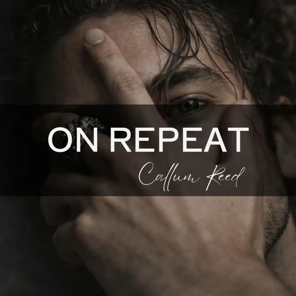 Callum Reed - ON REPEAT | Play on Anghami