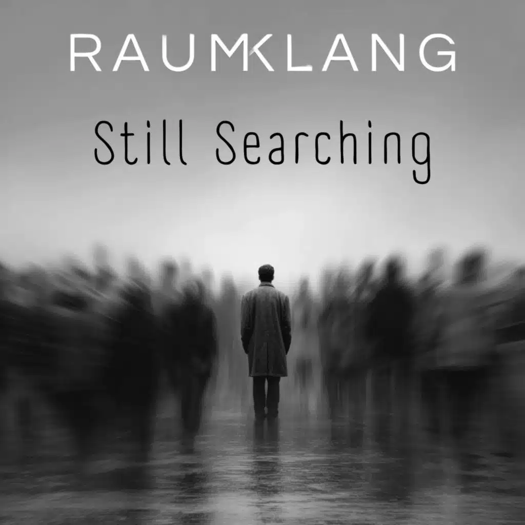 Raum Klang - Still Searching | Play on Anghami