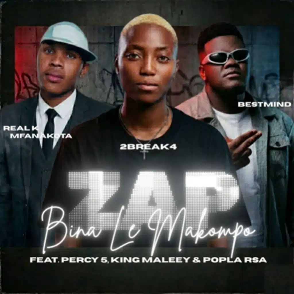 2break4, bestmind & REAL K MFANA KOTA - zap (bina le makompo) [feat ...