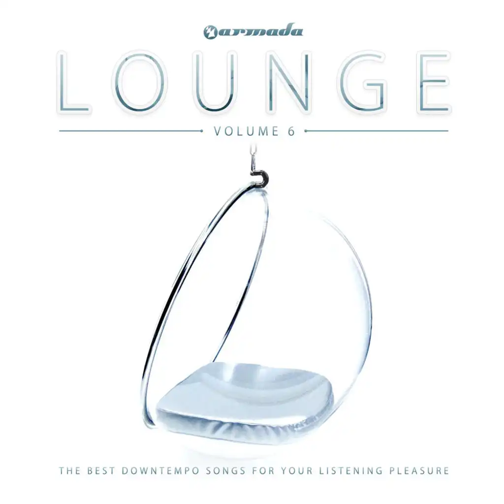 Armada Lounge Vol. 6 The Best Downtempo Songs For Your Listening