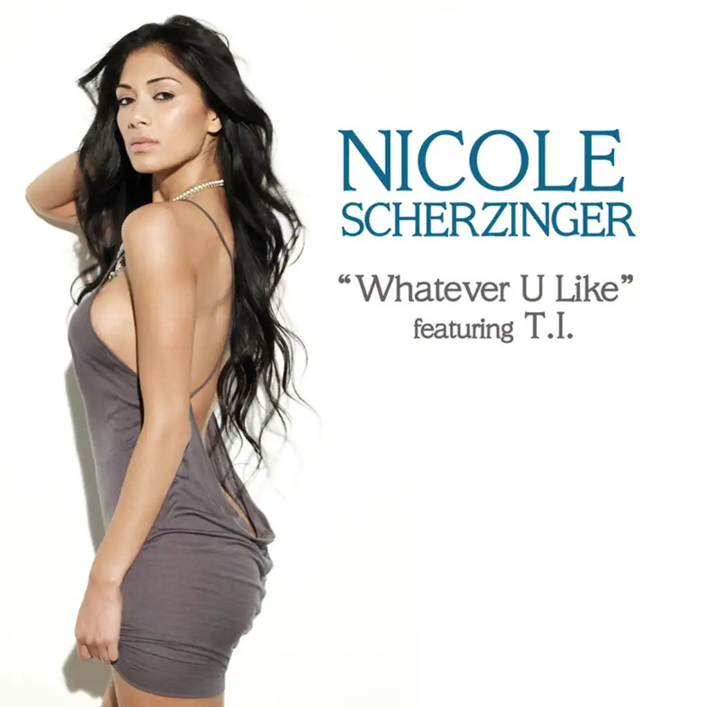 Nicole Scherzinger - Whatever U Like (Edited Version) [Feat. T.I.