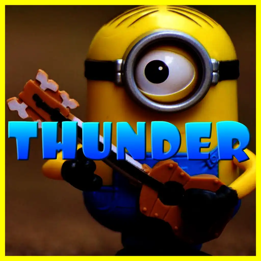 Minions Singing Style - Thunder (Minions Remix)