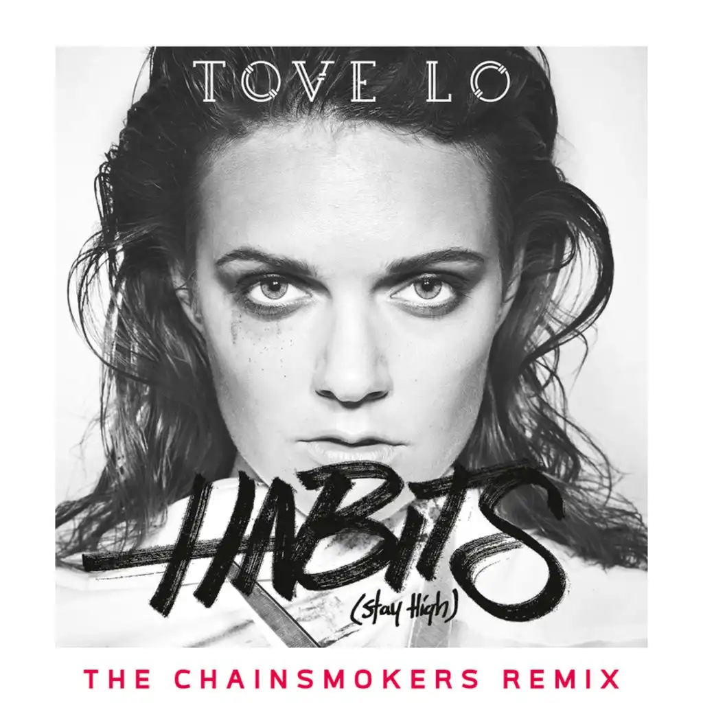 Tove Lo - Habits (Stay High) (The Chainsmokers Radio Edit) | Play.