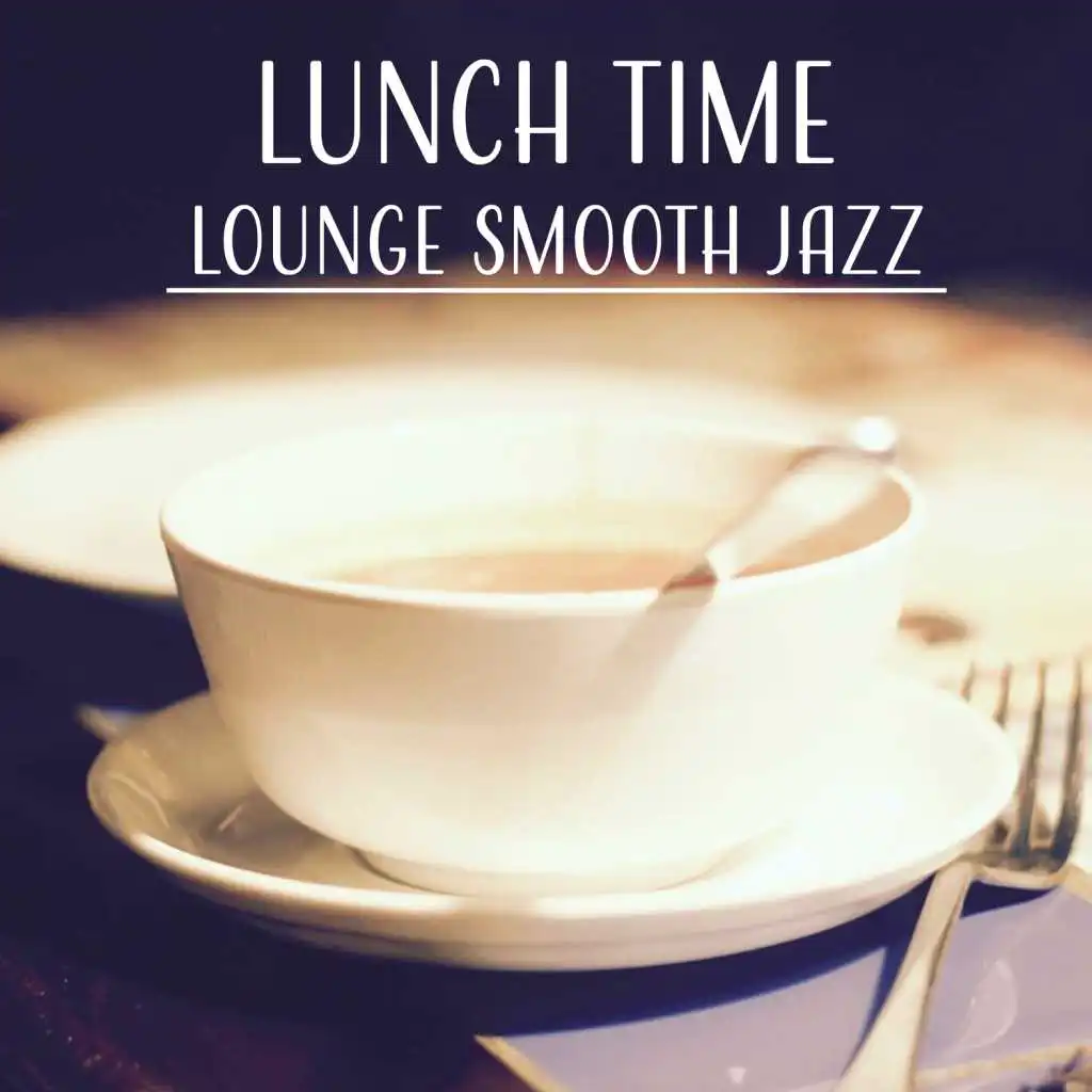 Lunch Time - Lounge Smooth Jazz, Brunch Bossa Nova Music, Romantic