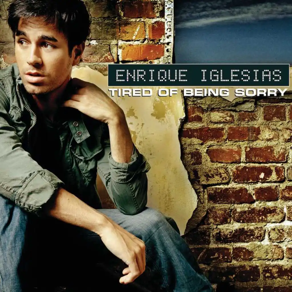 Enrique Iglesias - Tired Of Being Sorry | Play On Anghami