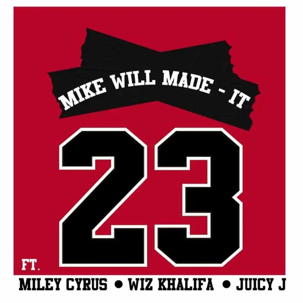 Mike WiLL Made-It - 23 (Feat. Miley Cyrus, Wiz Khalifa & Juicy J.