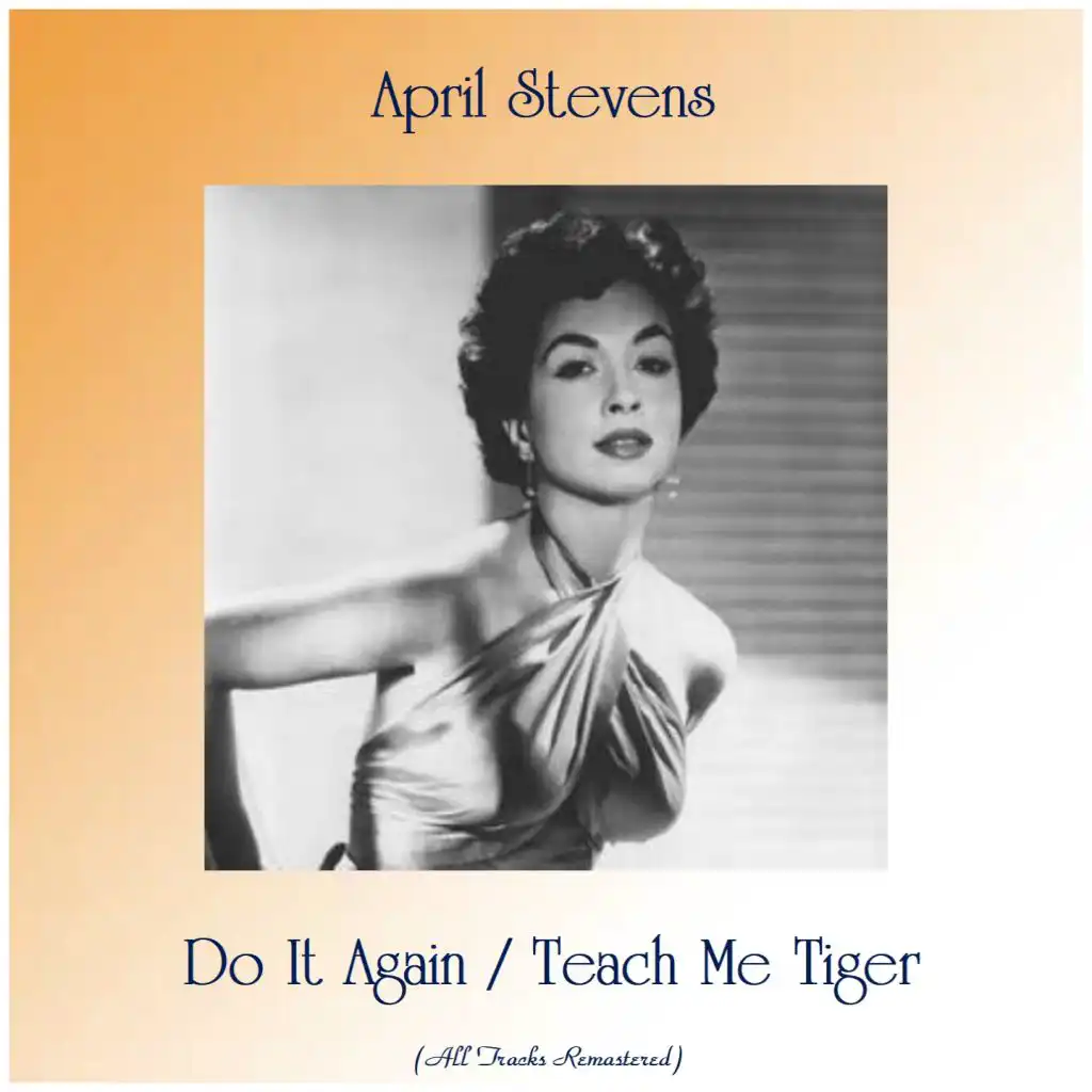 April Stevens - Teach Me Tiger (Remastered 2018) | Play On Anghami