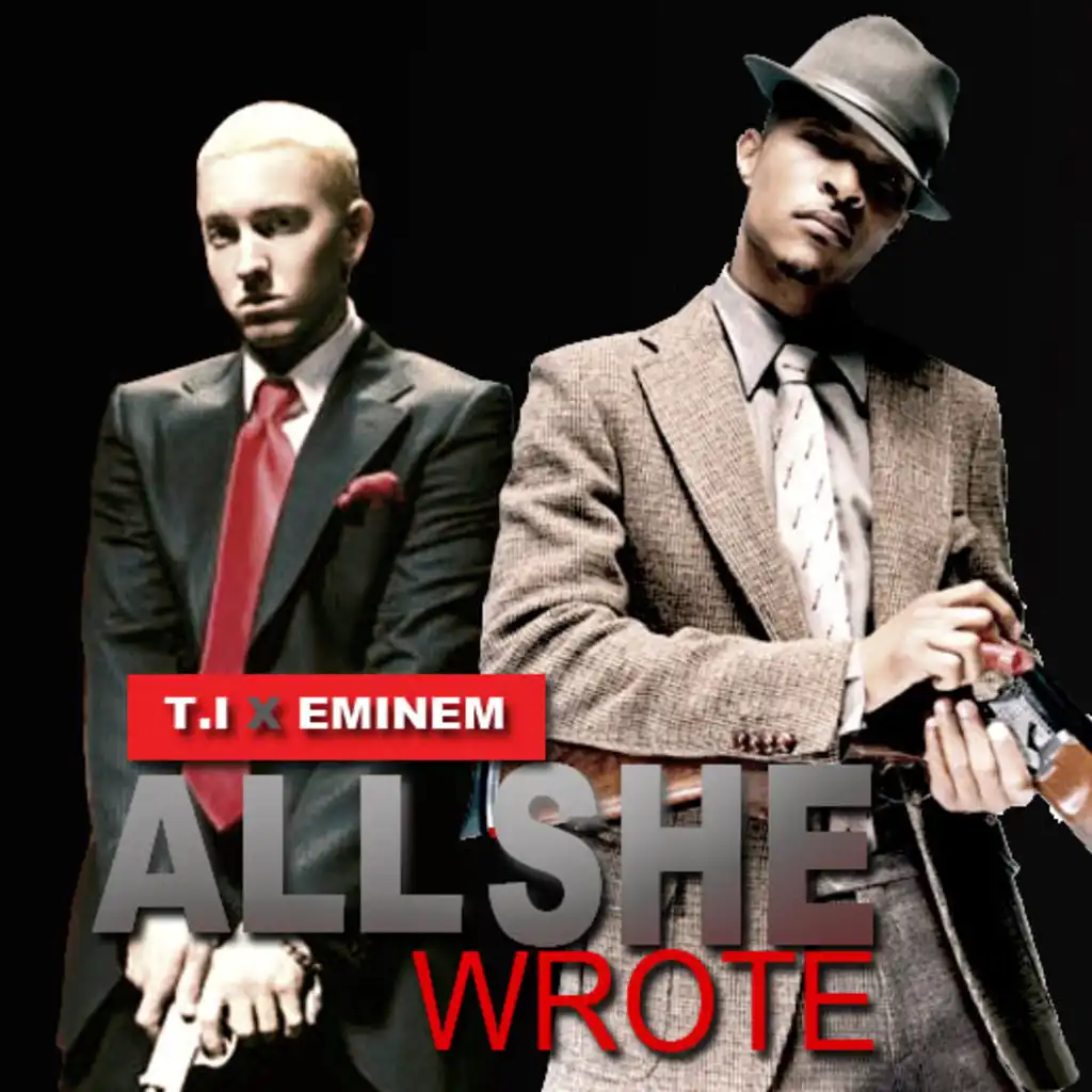 T.I. - That'S All She Wrote Feat. Eminem | Play On Anghami