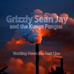 Grizzly Sean Jay and the Kungs Fungus