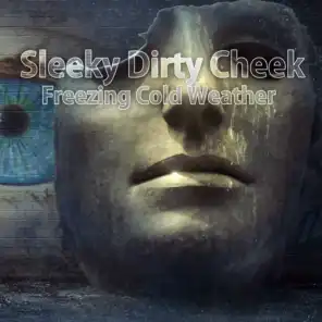 Sleeky Dirty Cheek