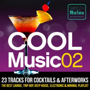 Cool Music 02 - 23 Tracks for Cocktails & Afterwork, the Best Lounge, Trip-hop, Deep House, Electronic & Minimal Playlist