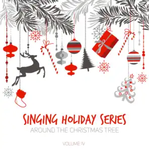 Singing Holiday Series: Around the Christmas Tree, Vol. IV