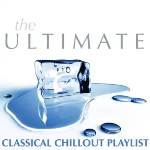 The Ultimate Classical Chillout Playlist