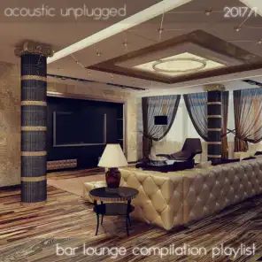 Acoustic Unplugged - Bar Lounge Compilation Playlist 2017/1