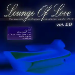 Lounge of Love, Vol. 10 - The Acoustic Unplugged Compilation Playlist 2017