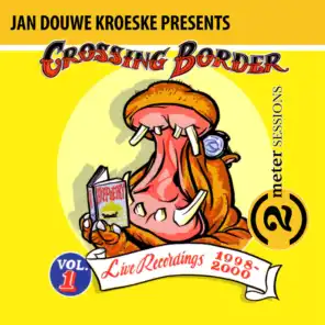 Jan Douwe Kroeske presents: 2 Meter Sessions @ Crossing Border, Vol. 1 (Live)