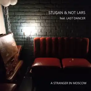 A Stranger In Moscow (Edit) [feat. Last Dancer]