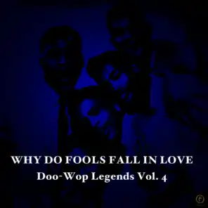 Why Do Fools Fall in Love, Doo-Wop Legends Vol. 4