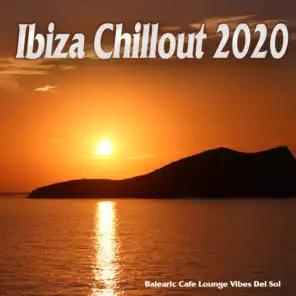 Ibiza Chillout 2020 (Balearic Cafe Lounge Vibes Del Sol)