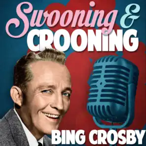 Swooning and Crooning - Bing Crosby