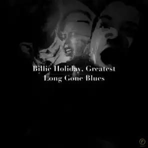 Billie Holiday, Greatest: Long Gone Blues