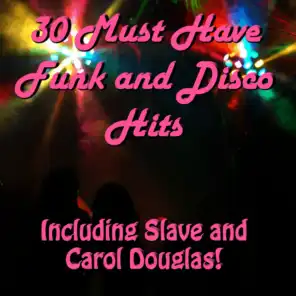 30 Must Have Funk and Disco Hits: Including Slave and Carol Douglas!