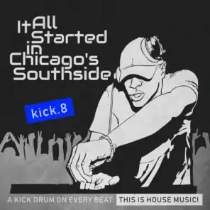 It All Started in Chicago's Southside, Kick. 8