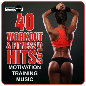 40 Workout & Fitness Hits 2015. Motivation Training Music
