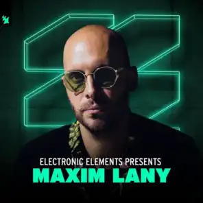 Electronic Elements presents Maxim Lany