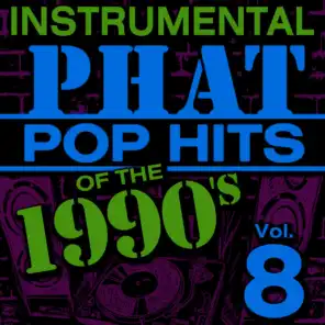 Instrumental Phat Pop Hits of the 1990's, Vol. 8