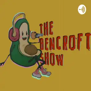 The Bencroft Show