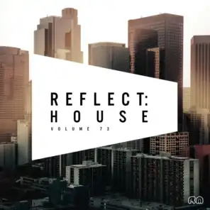 Reflect:House Vol. 73