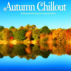 Autumn Chillout (Relaxing Indian Summer Lounge Vibes)