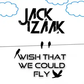 Wish That We Could Fly