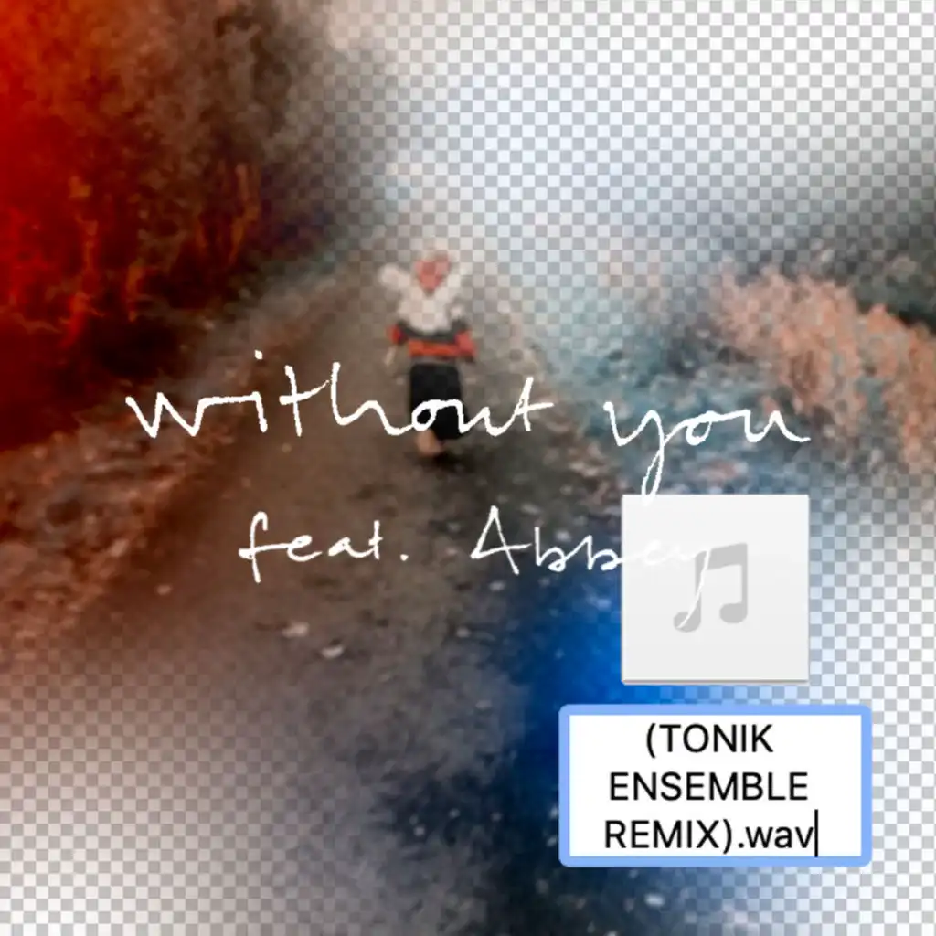 Without you (Tonik Ensemble Remix) [feat. Abbey]